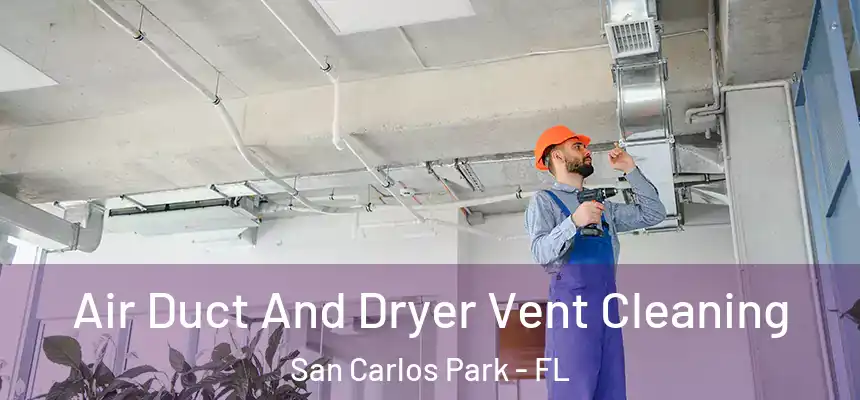Air Duct And Dryer Vent Cleaning San Carlos Park - FL