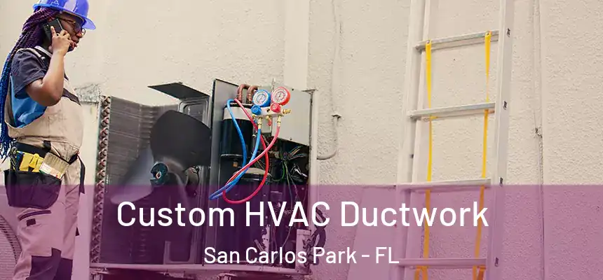  Custom HVAC Ductwork San Carlos Park - FL