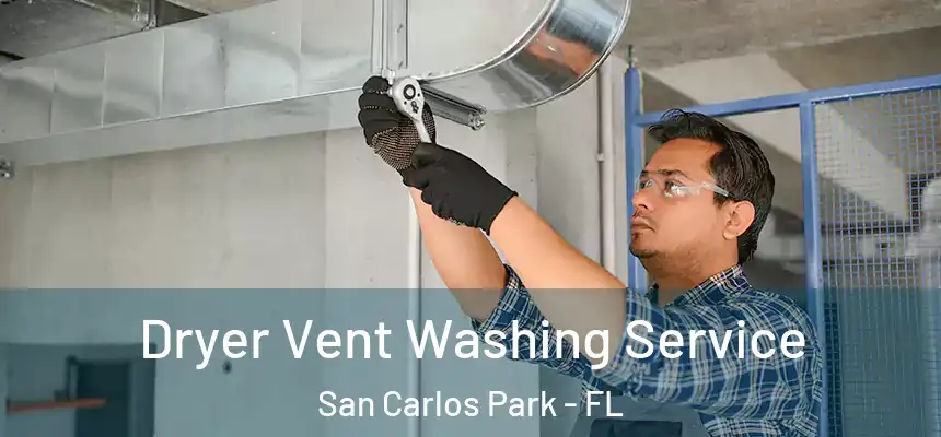 Dryer Vent Washing Service San Carlos Park - FL