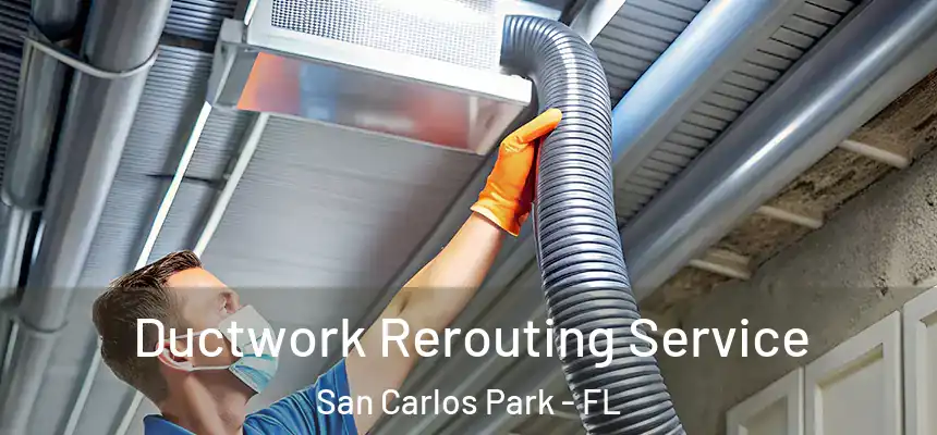  Ductwork Rerouting Service San Carlos Park - FL