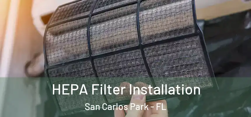 HEPA Filter Installation San Carlos Park - FL