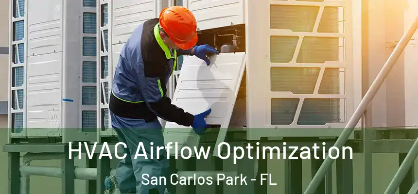 HVAC Airflow Optimization San Carlos Park - FL