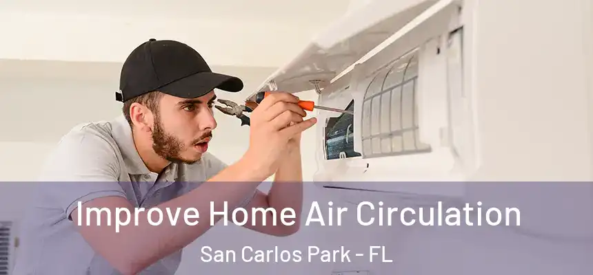  Improve Home Air Circulation San Carlos Park - FL