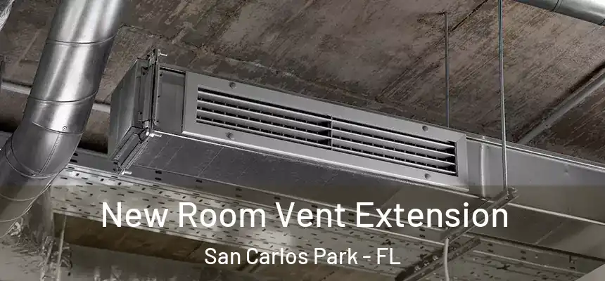 New Room Vent Extension San Carlos Park - FL